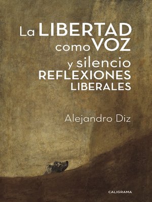 cover image of La libertad como voz y silencio. Reflexiones liberales